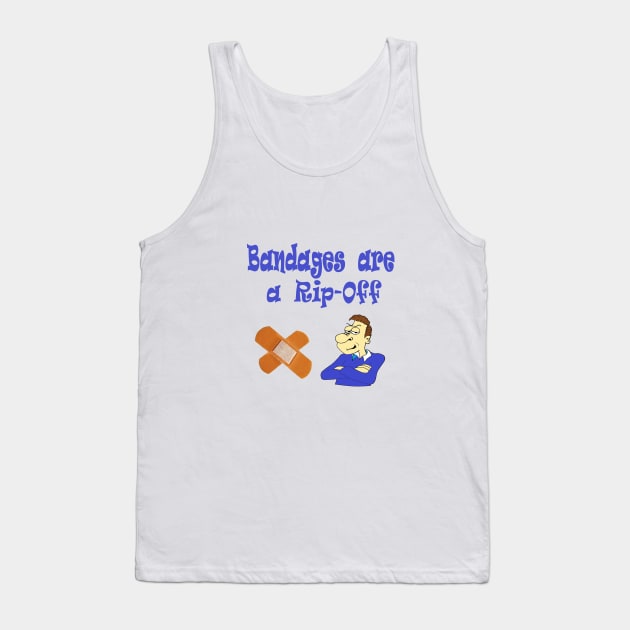 Bandages are a Rip-Off Tank Top by KJKlassiks